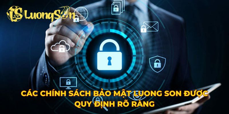 Các chính sách bảo mật Luong Son được quy định rõ ràng