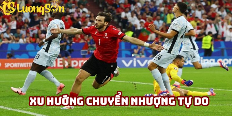 Chuyển nhượng cầu thủ tự do là xu hướng mới trong bóng đá
