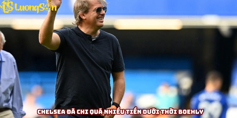 Chelsea đã chi quá nhiều tiền dưới thời Boehly