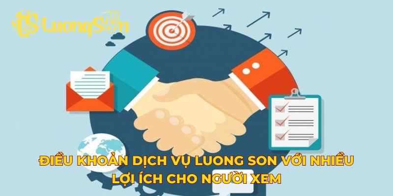 Điều khoản dịch vụ Luong Son với nhiều lợi ích cho người xem
