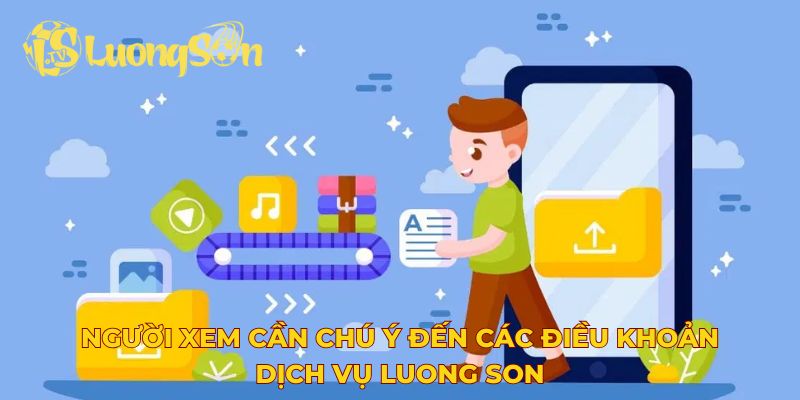 Người xem cần chú ý đến các điều khoản dịch vụ Luong Son