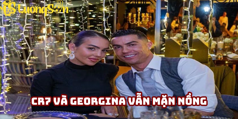 Tình yêu giữa CR7 và Georgina vẫn mặn nồng