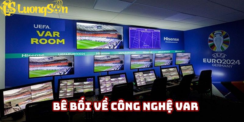 Tranh cãi về công nghệ Var có thực sự hiệu quả