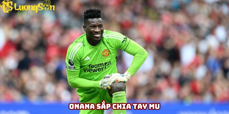 Onana chuẩn bị phải cuốn gói rời Old Trafford